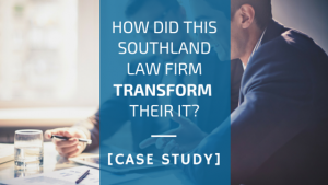 Southland law firm transforms IT
