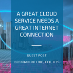 A great cloud service needs a great internet connection [guest post]